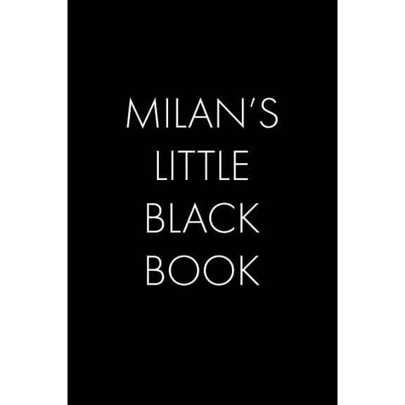 Milan's Little Black Book: The Perfect Dating Companion for a Handsome Man Named Milan. A secret place for names, phone , (Paperback)