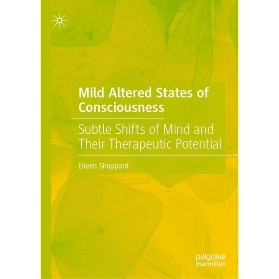 Mild Altered States of Consciousness: Subtle Shifts of Mind and Their Therapeutic Potential, (Hardcover)