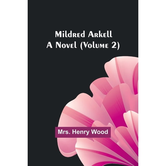 Mildred Arkell: A Novel (Volume 2), (Paperback)