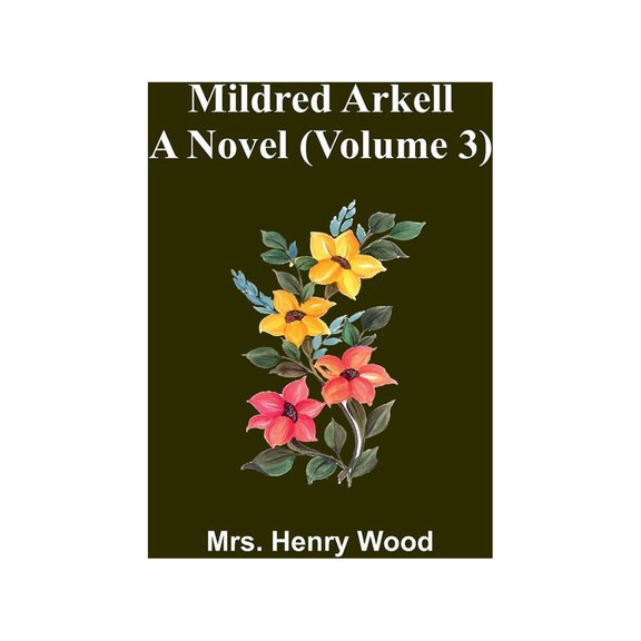 Mildred Arkell: A Novel (Volume 3), (Paperback)