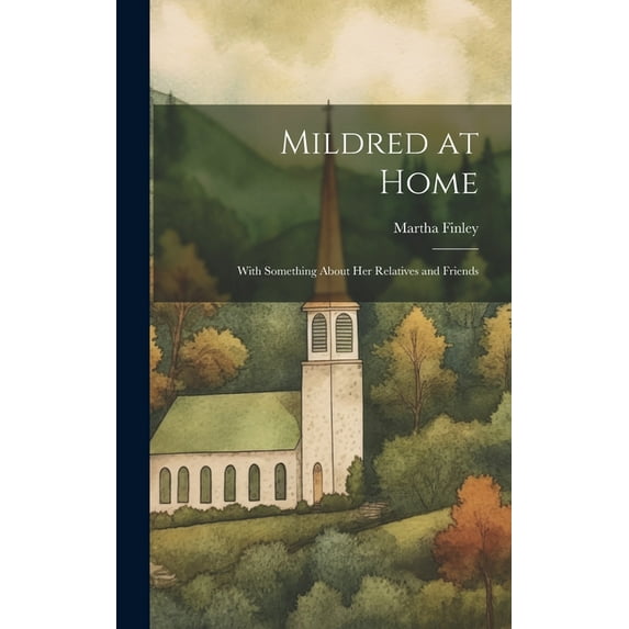 Mildred at Home : With Something About her Relatives and Friends (Hardcover)
