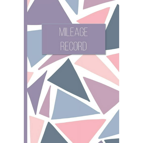 Mileage Record: Vehicle Mileage Tracker for Business and Tax Purposes, (Paperback)