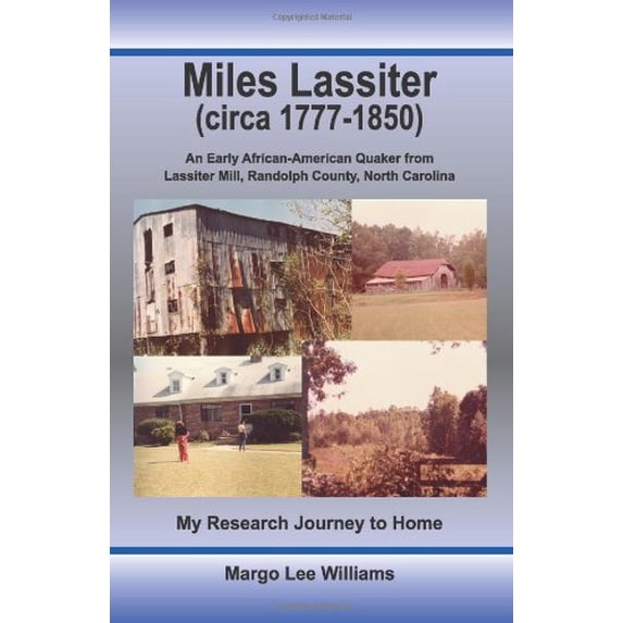 Pre-Owned Miles Lassiter (circa 1777-1850) : An Early African-American Quaker from Mill, Randolph County, North Carolina: My Research Journey to Home 9780939479382 /