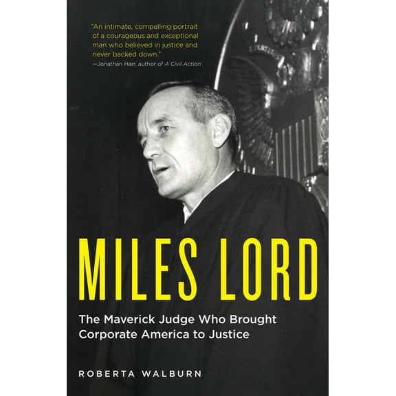 Miles Lord : The Maverick Judge Who Brought Corporate America to Justice (Hardcover)