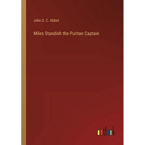 Miles Standish the Puritan Captain, (Paperback)