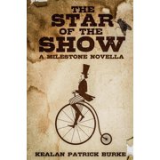 Milestone The Star of the Show A Milestone Novella, Paperback