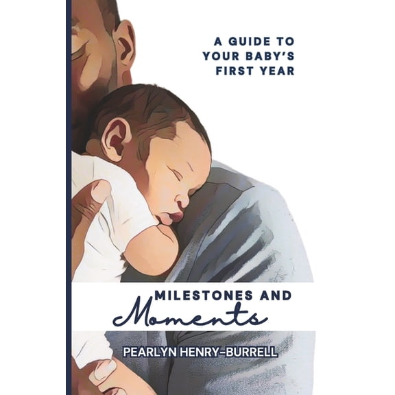 Milestones and Moments: A Guide to Your Baby's First Year, (Paperback)