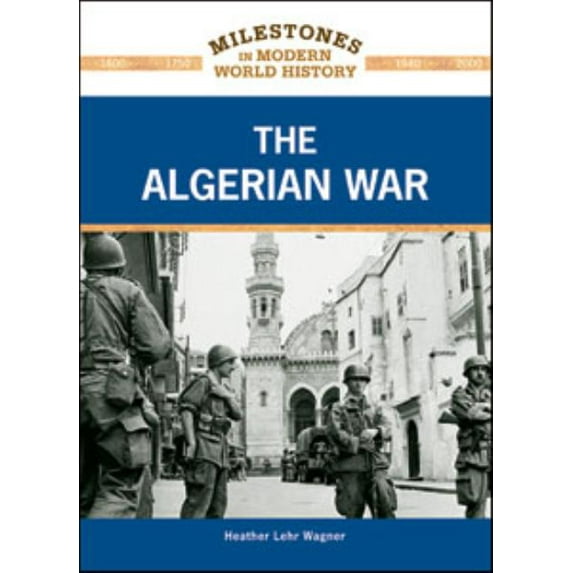 Milestones in Modern World History The Algerian War, (Hardcover)