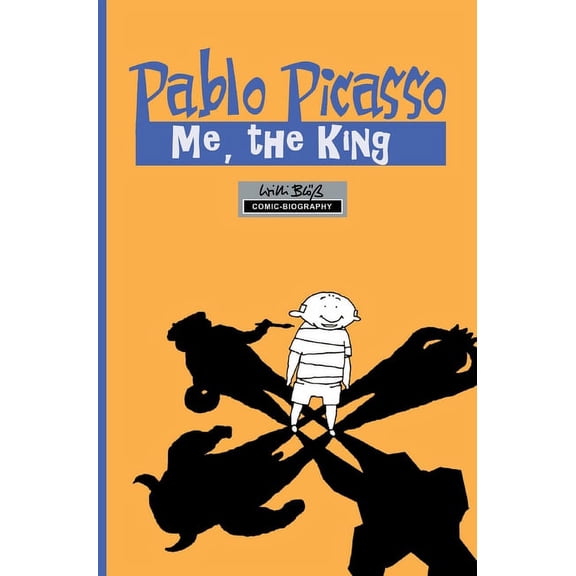 Milestones of Art Milestones of Art: Pablo Picasso: The King: A Graphic Novel, (Hardcover)