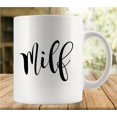 thumbnail image 1 of Milf Coffee Mug, Comfortable to Hold, Birthday Present for Men Women Wife Husband Daughter Friends, 1 of 6