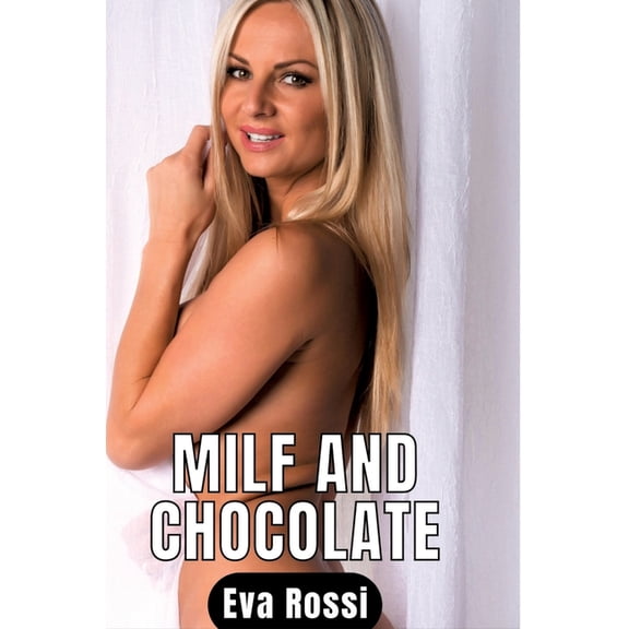 Milf and Chocolate: 3 Contes rotiques de Sexe Hard Franais - Erotic Stories in French Language, (Hardcover)