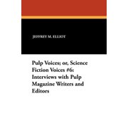 Milford Series Pulp Voices; or, Science Fiction Voices #6 Interviews with Pulp Magazine Writers and Editors Series #37 Paperback