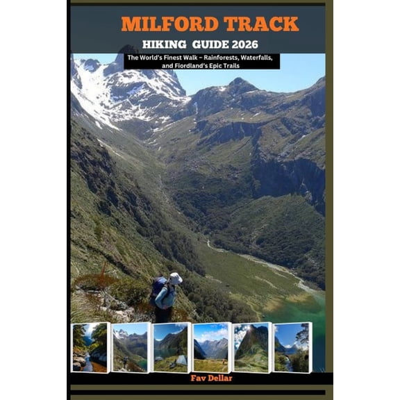 Destination Insights Travel Guide Milford Track Hiking Guide 2026: The World's Finest Walk - Rainforests, Waterfalls, and Fiordland's Epic Trails, Book 18, (Paperback)