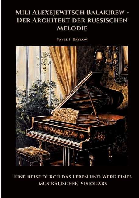 Mili Alexejewitsch Balakirew - Der Architekt der russischen Melodie: Eine Reise durch das Leben und Werk eines musikalis, (Paperback)