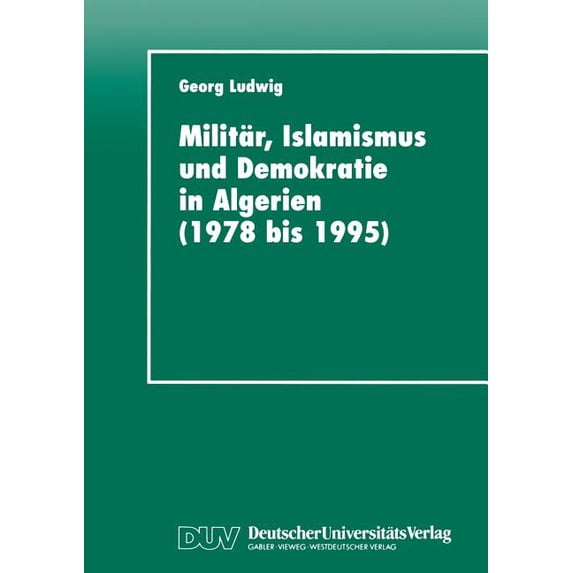 Militär, Islamismus Und Demokratie in Algerien (1978 Bis 1995), (Paperback)