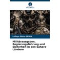 thumbnail image 1 of Militärausgaben, Regierungsführung und Sicherheit in den Sahara-Ländern (Paperback), 1 of 1