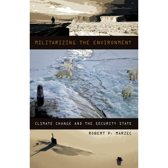 Militarizing the Environment : Climate Change and the Security State (Paperback)