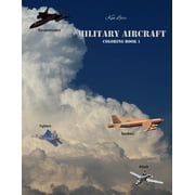 Military Aircraft Coloring Book 1 Attack, Bombers, Fighters, and Reconnaissance Aircraft, Paperback