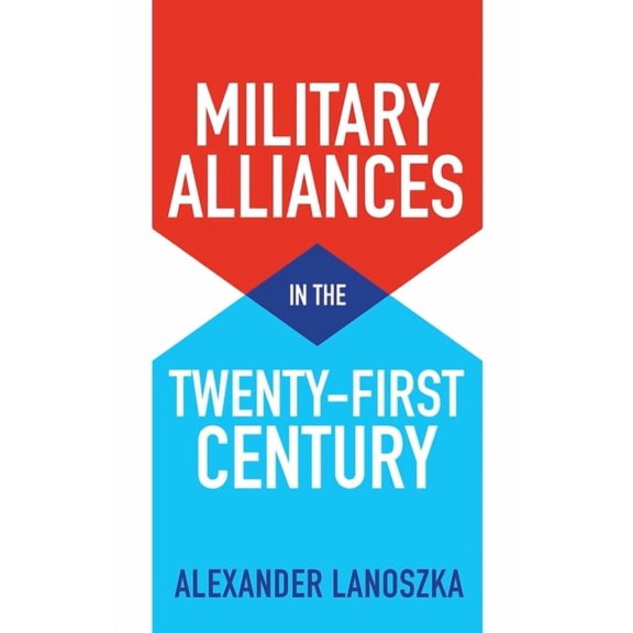 Military Alliances in the Twenty-First Century, (Paperback)
