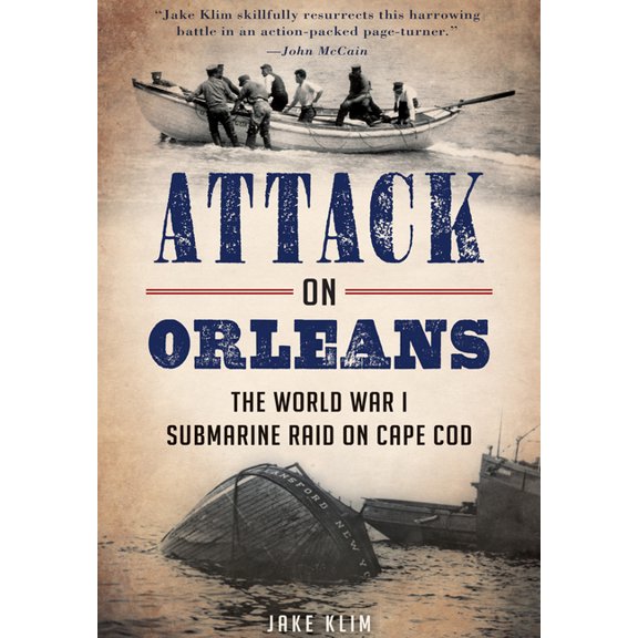 Military Attack on Orleans: The World War I Submarine Raid on Cape Cod, (Paperback)