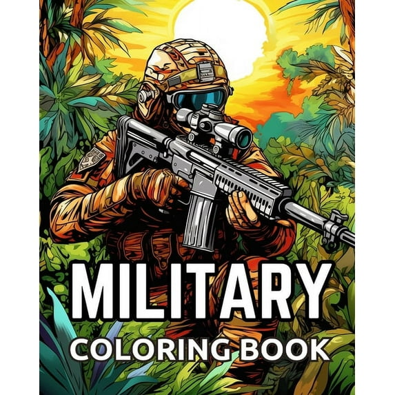 Military Coloring Book: Military &amp; Army forces, Tanks, Helicopters, Soldiers, Guns, Navy, Planes, (Paperback)