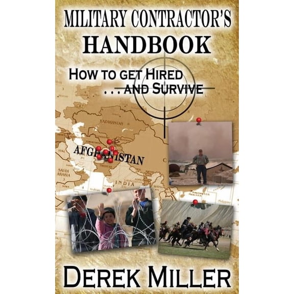 Military Contractor's Handbook How to Get Hired . . . and Survive, (Paperback)
