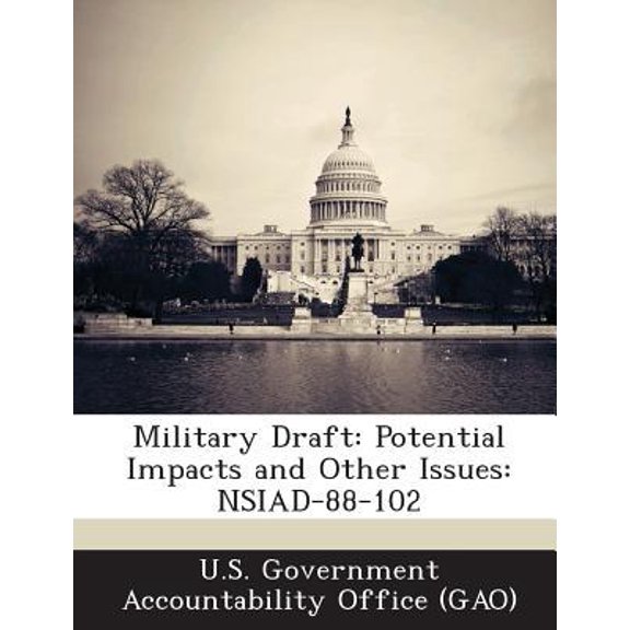Military Draft: Potential Impacts and Other Issues: Nsiad-88-102 Paperback