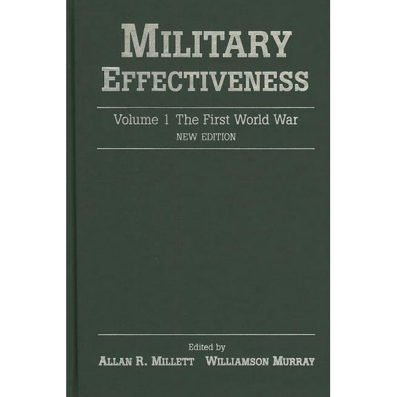 Military Effectiveness 3 Volume Set Military Effectiveness: Volume 1: The First World War, (Hardcover)