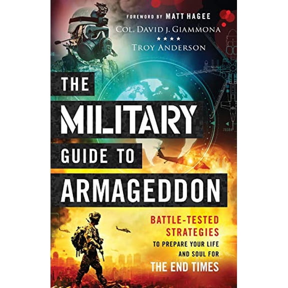 Pre-Owned The Military Guide to Armageddon: Battle-Tested Strategies to Prepare Your Life and Soul for the End Times (Paperback) 0800761944 9780800761943
