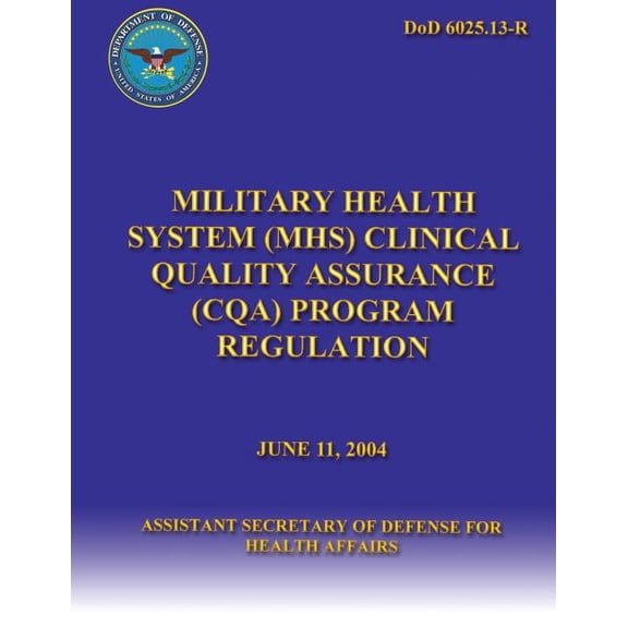 Military Health System (MHC) Clinical Quality Assurance (CQA) Program Regulation (Paperback)