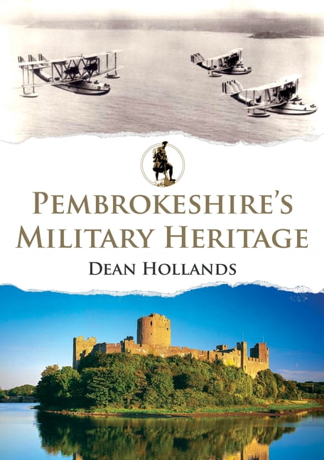 Military Heritage Pembrokeshire's Military Heritage, (Paperback)