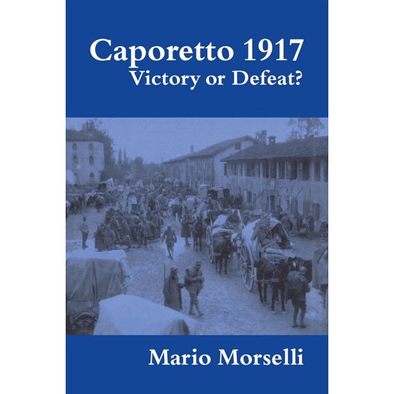 Military History and Policy Caporetto 1917: Victory or Defeat?, (Paperback)