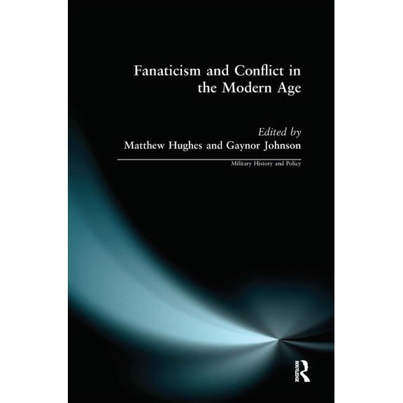 Military History and Policy Fanaticism and Conflict in the Modern Age, (Paperback)