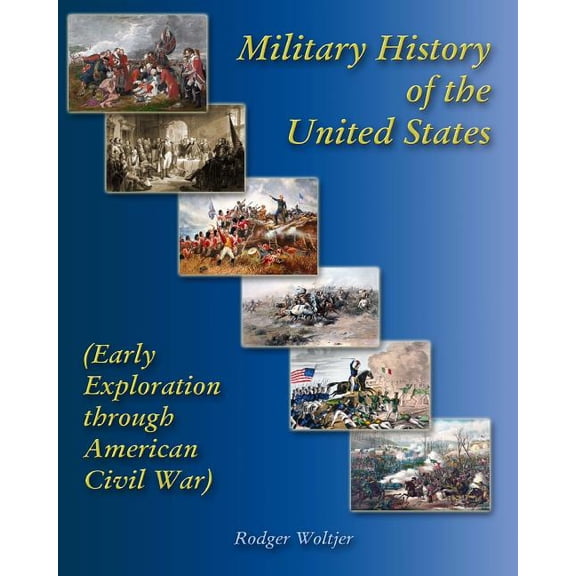 Military History of the United States: (Early Exploration through American Civil War) (Paperback)