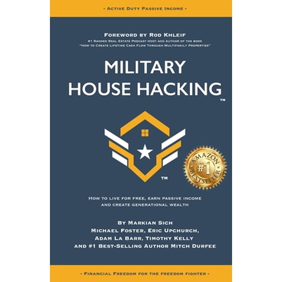 Pre-Owned Military House Hacking: How to Live for Free, Earn Passive Income and Create Generational Wealth (Paperback) 1729232515 9781729232514
