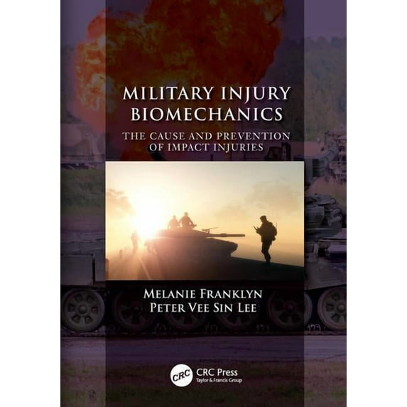 Military Injury Biomechanics: The Cause and Prevention of Impact Injuries (Hardcover)