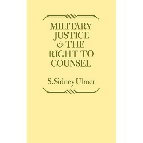 Military Justice and the Right to Counsel, (Paperback)
