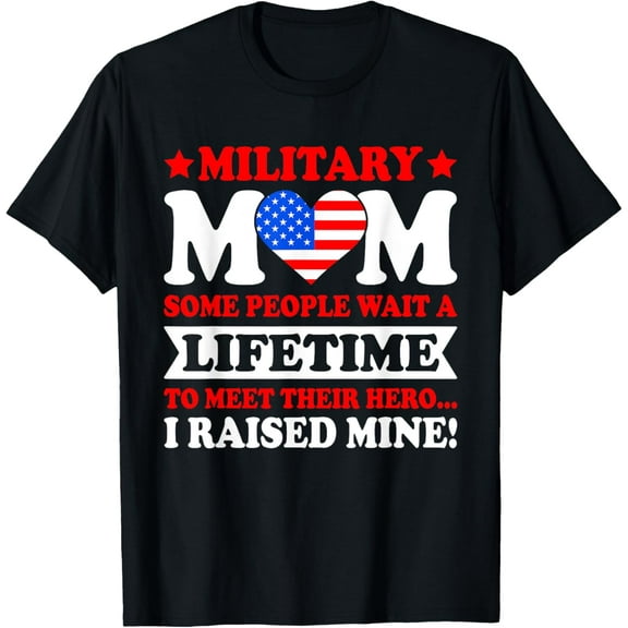Military Mom I Raised Hero USA America American Armed Forces T-Shirt100% cotton