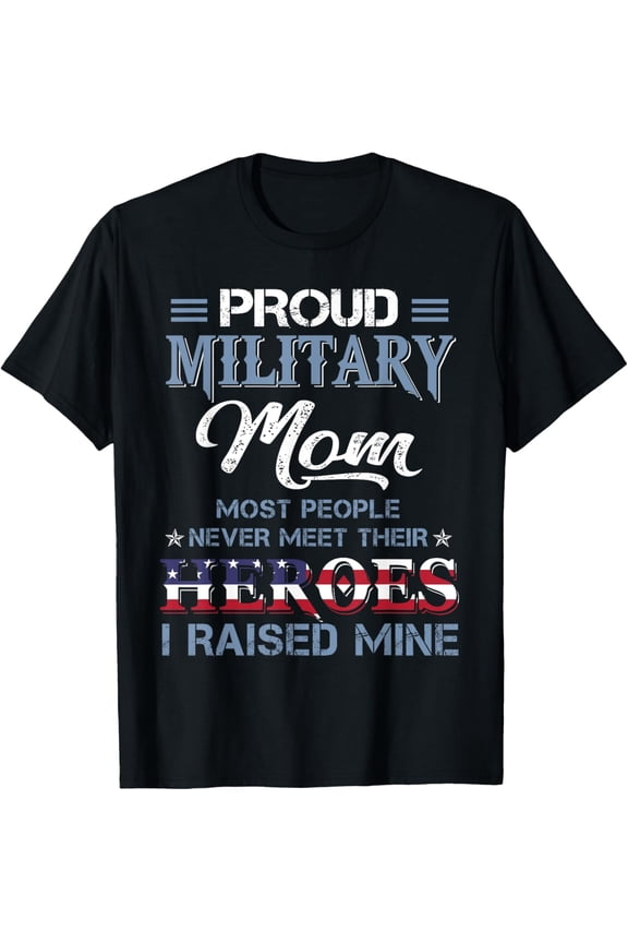 Military Mom I Raised My Hero America American Armed Forces T-Shirt100% cotton