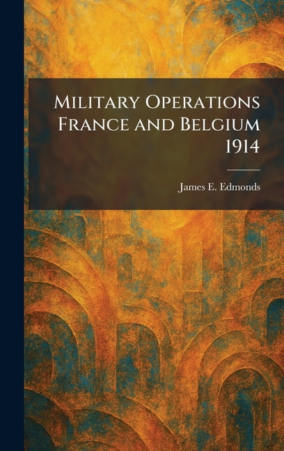 Military Operations France and Belgium 1914, (Hardcover)