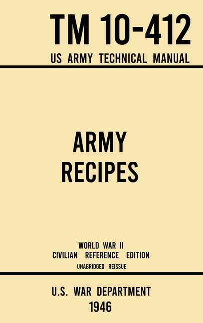 Military Outdoors Skills: Army Recipes - TM 10-412 US Army Technical ...