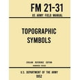 thumbnail image 1 of Military Outdoors Skills Topographic Symbols - FM 21-31 US Army Field Manual (1952 Civilian Reference Edition): Unabridged Handbook on Over 200 S, Book 9, (Paperback), 1 of 1