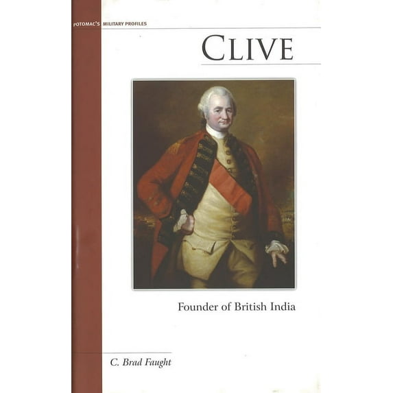 Military Profiles (Hardcover) Clive: Founder of British India, (Hardcover)