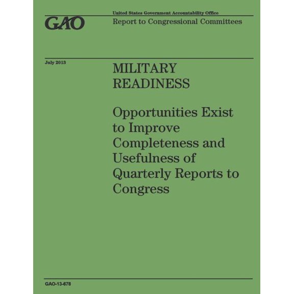 Military Readiness : Opportunities Exist to Improve Completeness and Usefulness of Quarterly Reports to Congress