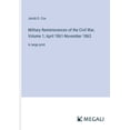 thumbnail image 1 of Military Reminiscences of the Civil War, Volume 1; April 1861-November 1863: in large print (Paperback), 1 of 1