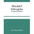 thumbnail image 1 of Military Roads Of The Mississippi Basin; The Conquest Of The Old Northwest, (Paperback), 1 of 1
