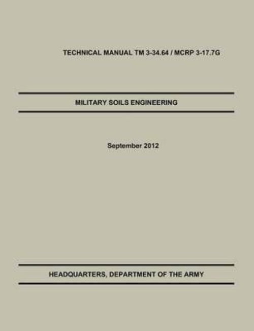 Military Soils Engineering: The Official U.S. Army / U.S. Marine Corps Technical Manual TM 3-34.6 / McRp 3-17.7g (Paperback)