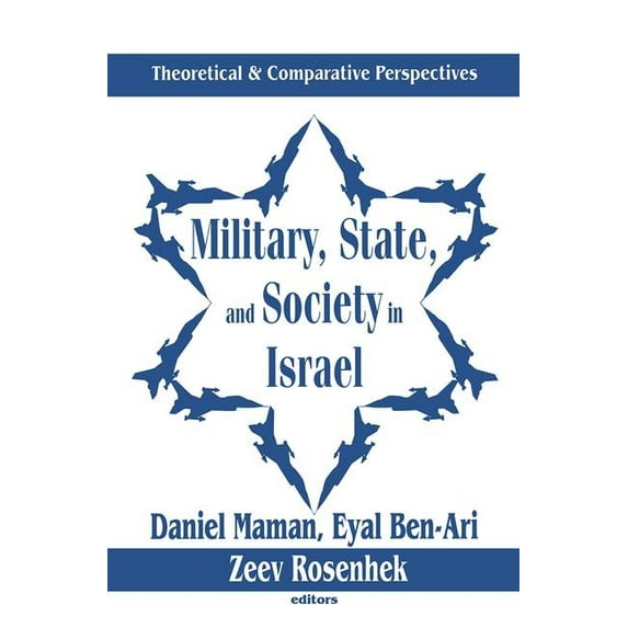 Military, State, and Society in Israel: Theoretical and Comparative Perspectives, (Hardcover)