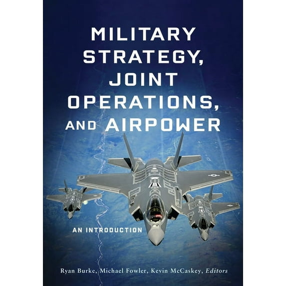Military Strategy, Joint Operations, and Airpower: An Introduction, (Hardcover)