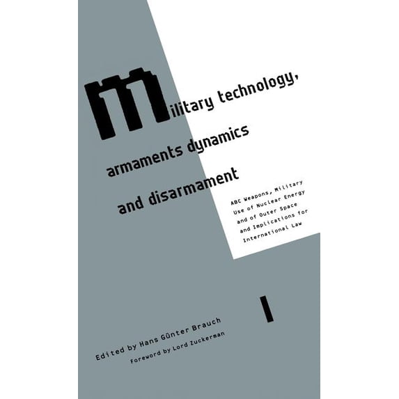 Military Technology, Armaments Dynamics and Disarmament: ABC Weapons ...